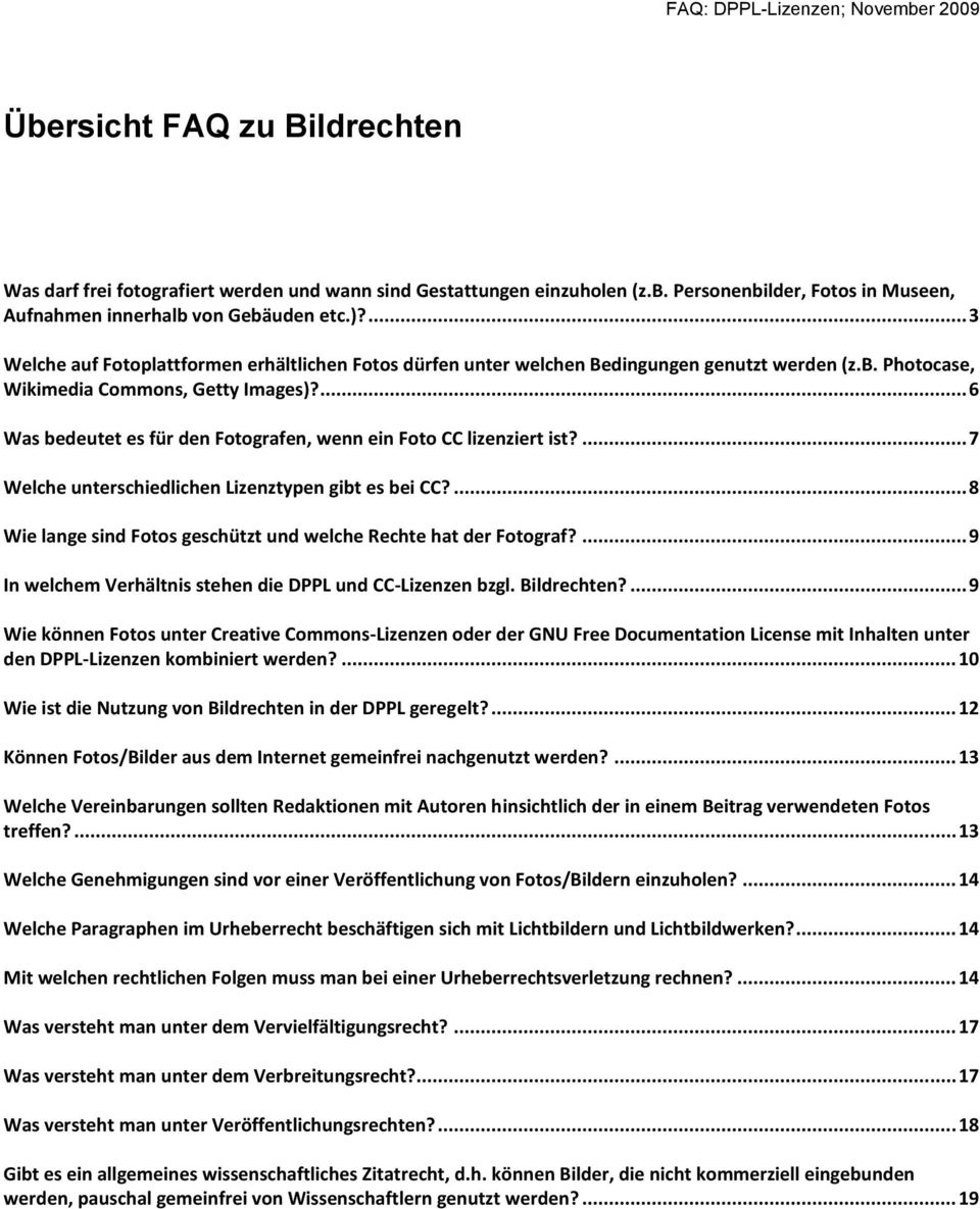 ... 6 Was bedeutet es für den Fotografen, wenn ein Foto CC lizenziert ist?... 7 Welche unterschiedlichen Lizenztypen gibt es bei CC?