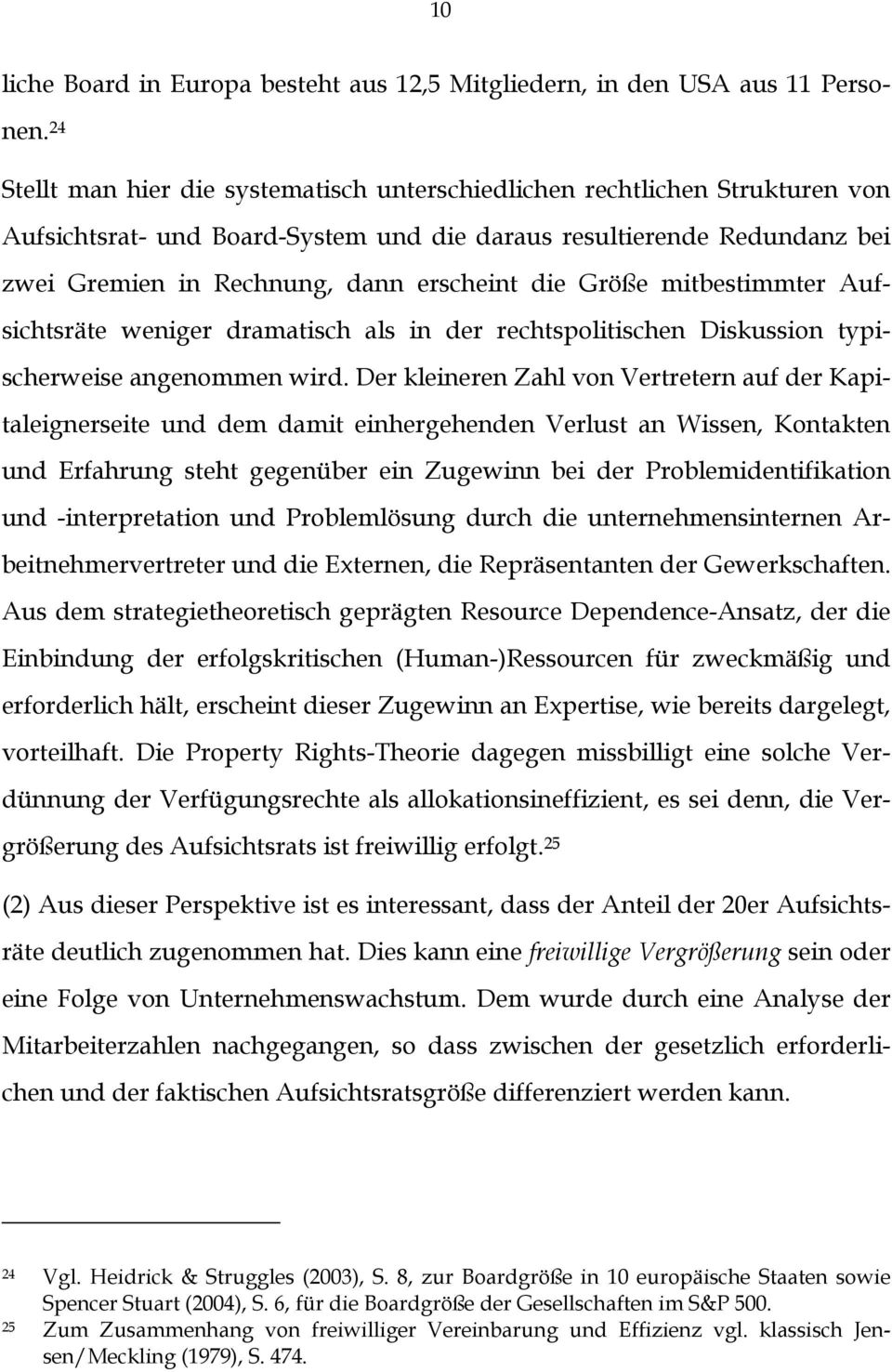 Größe mitbestimmter Aufsichtsräte weniger dramatisch als in der rechtspolitischen Diskussion typischerweise angenommen wird.