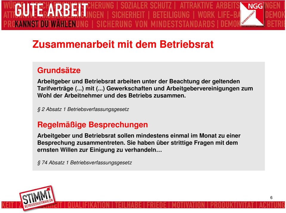 2 Absatz 1 Betriebsverfassungsgesetz Regelmäßige Besprechungen Arbeitgeber und Betriebsrat sollen mindestens einmal im Monat zu