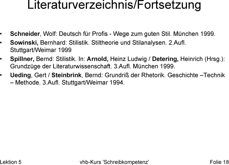 In: Arnold, Heinz Ludwig / Detering, Heinrich (Hrsg.): Grundzüge der Literaturwissenschaft. 3.Aufl. München 1999.