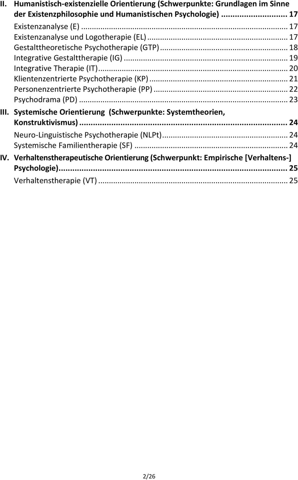.. 20 Klientenzentrierte Psychotherapie (KP)... 21 Personenzentrierte Psychotherapie (PP)... 22 Psychodrama (PD)... 23 III.
