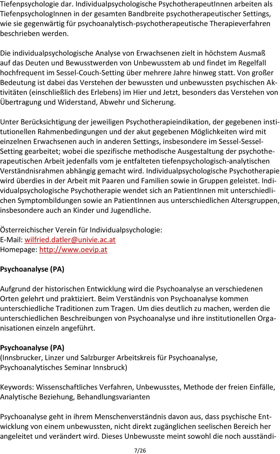 psychoanalytisch-psychotherapeutische Therapieverfahren beschrieben werden.