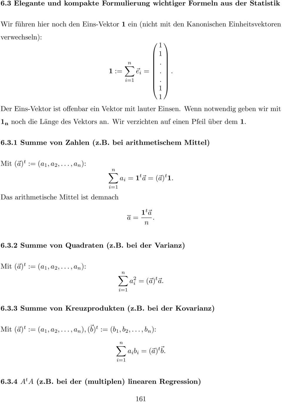 arithmetischem Mittel) Mit ( a) t := (a 1, a 2,, a n ): a i = 1 t a = ( a) t 1 Das arithmetische Mittel ist demnach a = 1t a n 632 Summe von Quadraten (zb bei der Varianz) Mit ( a) t := (a 1, a 2,, a