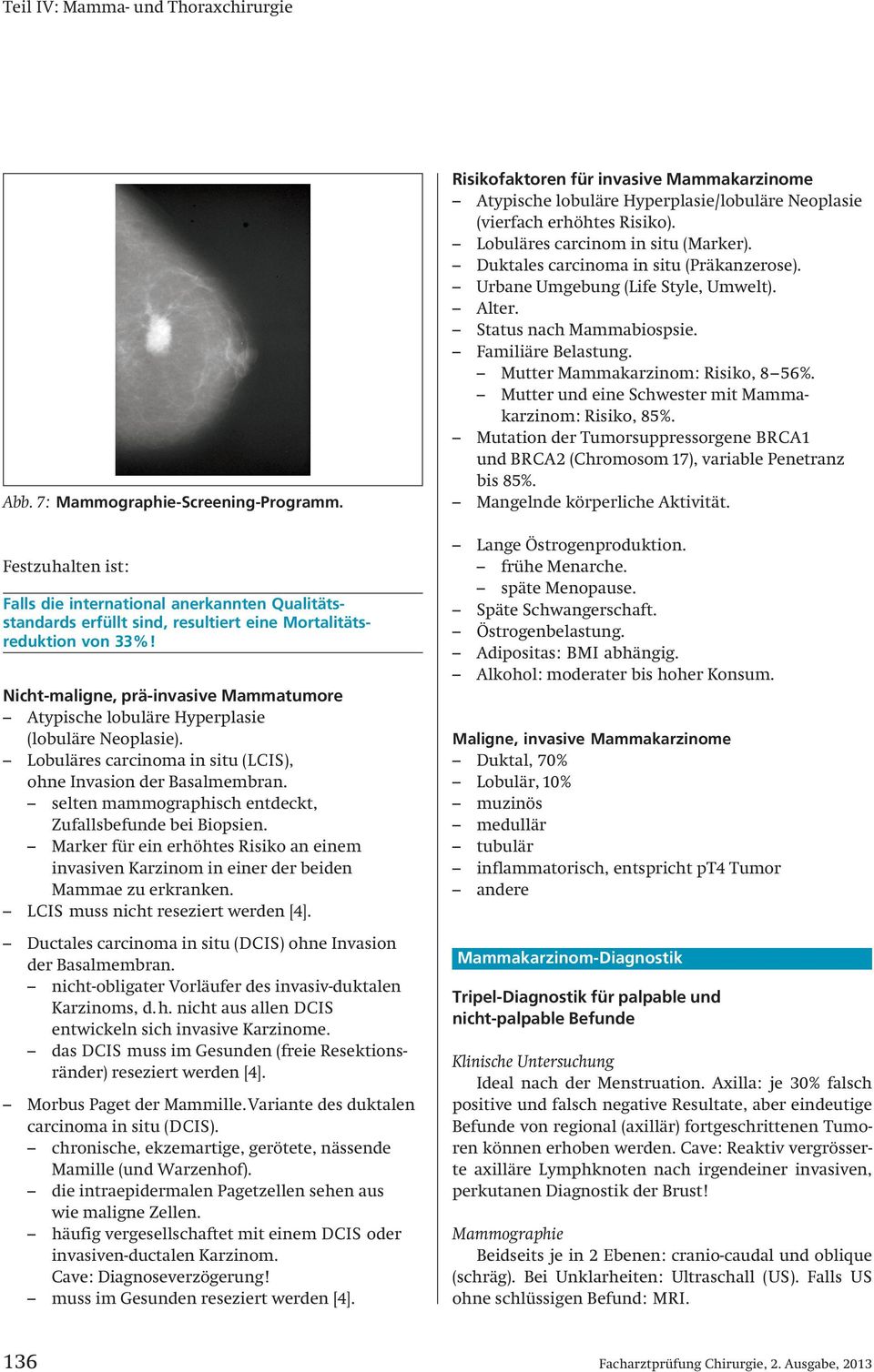 Nicht-maligne, prä-invasive Mammatumore Atypische lobuläre Hyperplasie (lobuläre Neoplasie). Lobuläres carcinoma in situ (LCIS), ohne Invasion der Basalmembran.