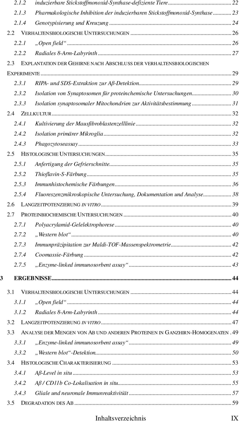 .. 29 2.3.2 Isolation von Synaptosomen für proteinchemische Untersuchungen... 30 2.3.3 Isolation synaptosomaler Mitochondrien zur Aktivitätsbestimmung... 31 2.4 