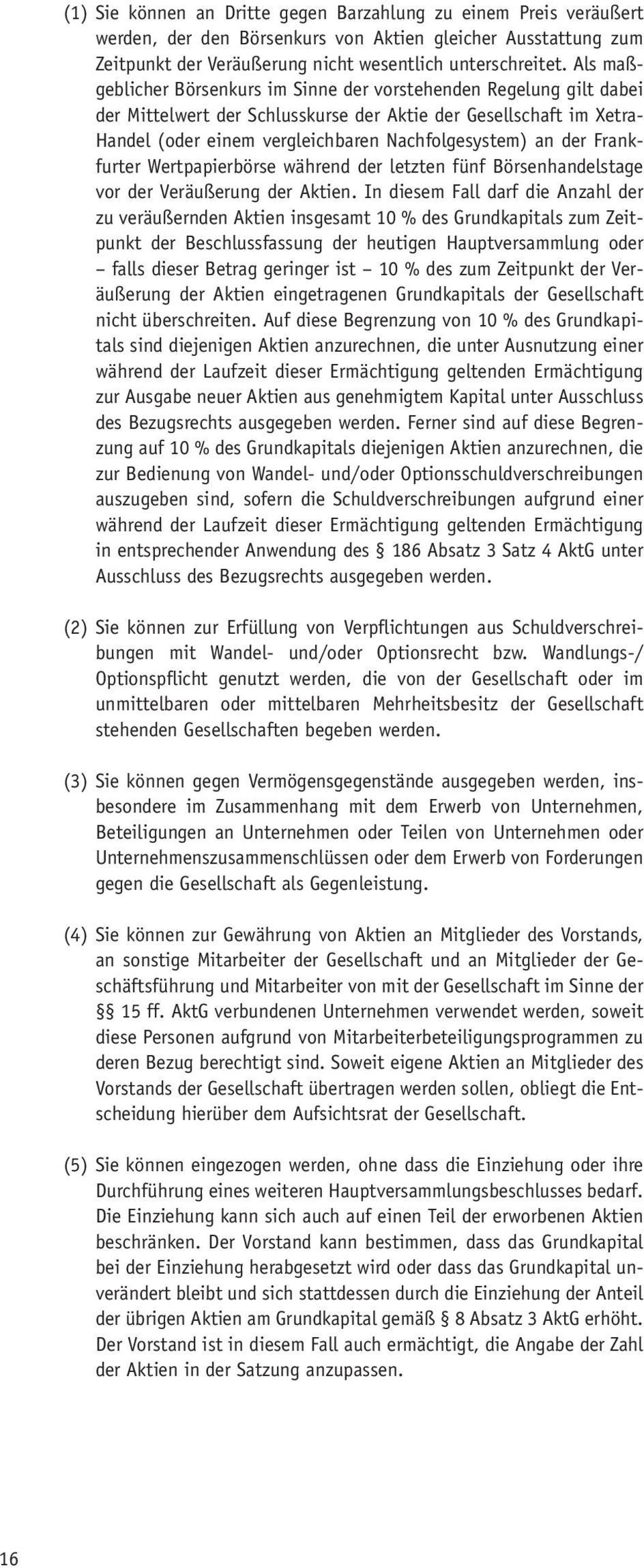 der Frankfurter Wertpapierbörse während der letzten fünf Börsenhandelstage vor der Veräußerung der Aktien.