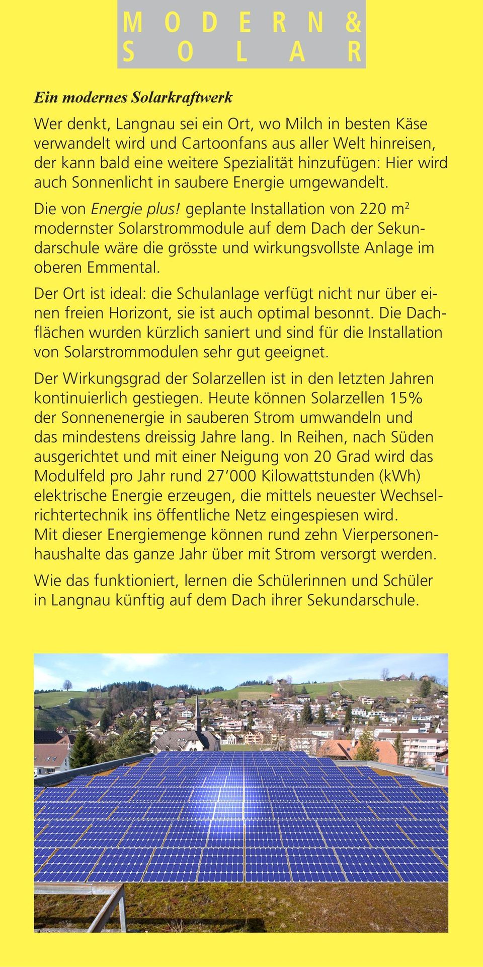 geplante Installation von 220 m 2 modernster Solarstrommodule auf dem Dach der Sekundarschule wäre die grösste und wirkungsvollste Anlage im oberen Emmental.