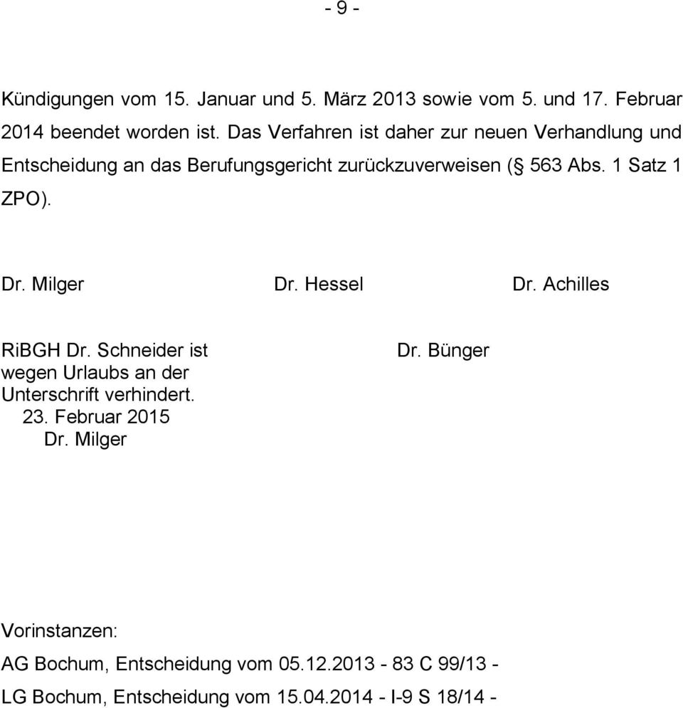 1 Satz 1 ZPO). Dr. Milger Dr. Hessel Dr. Achilles RiBGH Dr. Schneider ist wegen Urlaubs an der Unterschrift verhindert. 23.