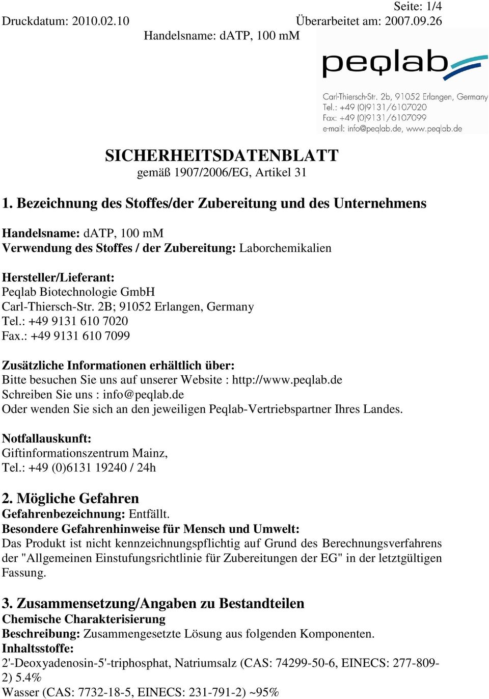 Carl-Thiersch-Str. 2B; 91052 Erlangen, Germany Tel.: +49 9131 610 7020 Fax.: +49 9131 610 7099 Zusätzliche Informationen erhältlich über: Bitte besuchen Sie uns auf unserer Website : http://www.