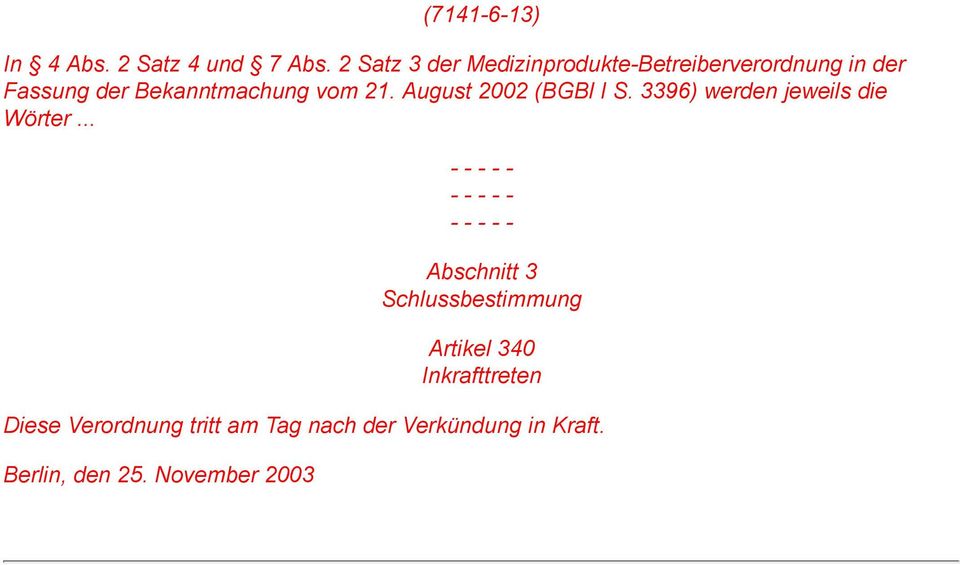 vom 2 August 2002 (BGBl I S. 3396) werden jeweils die Wörter.