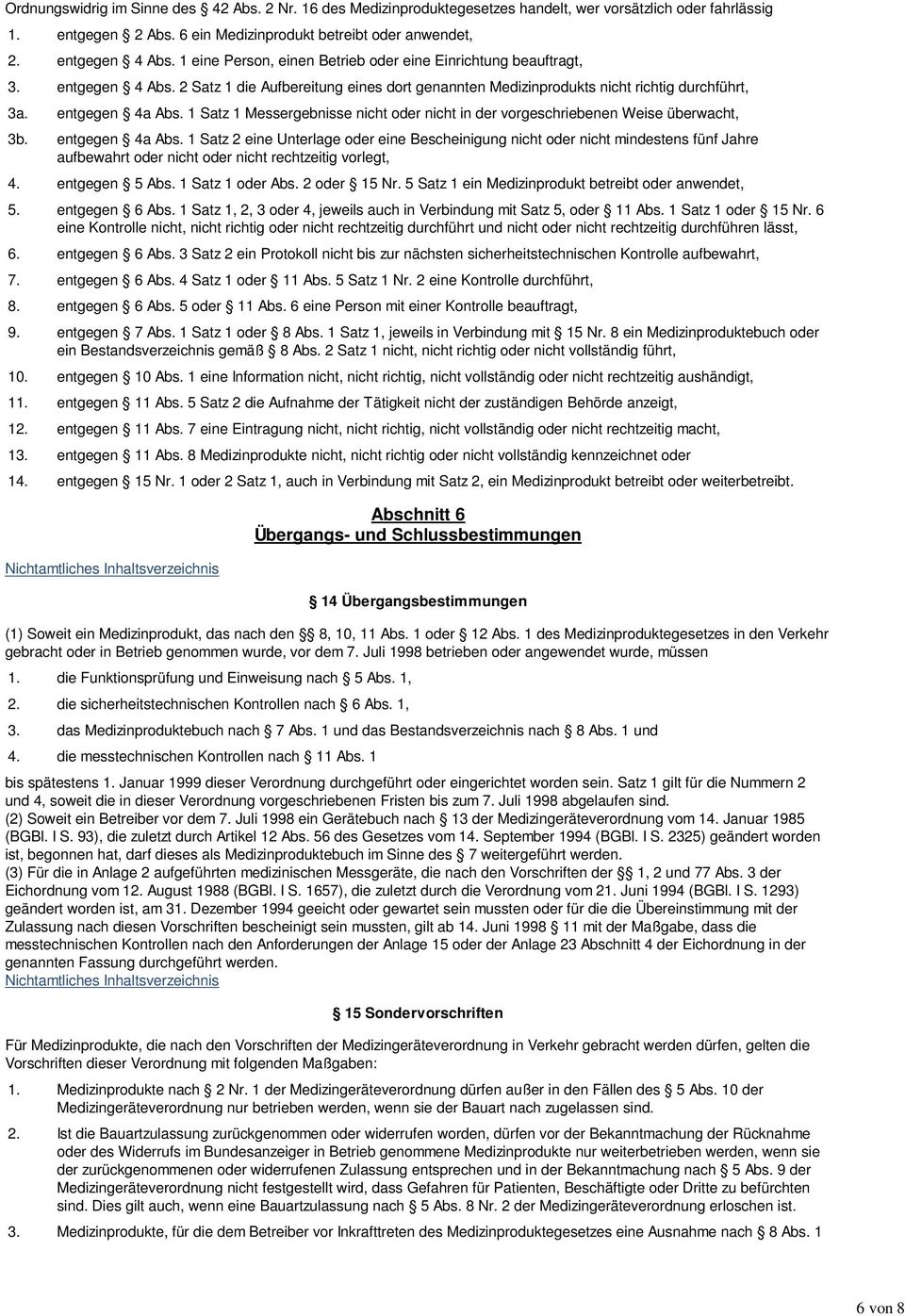 entgegen 4a Abs. 1 Satz 1 Messergebnisse nicht oder nicht in der vorgeschriebenen Weise überwacht, 3b. entgegen 4a Abs.