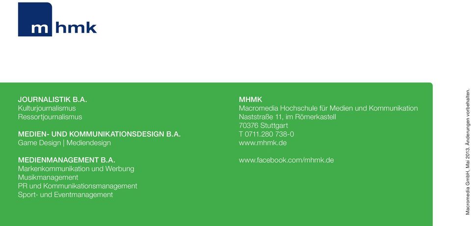 MHMK Macromedia Hochschule für Medien und Kommunikation Naststraße 11, im Römerkastell 70376 Stuttgart T 0711.