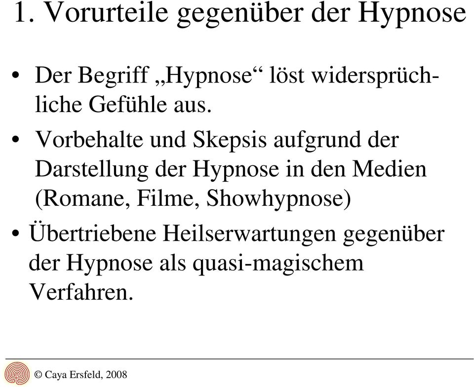 Vorbehalte und Skepsis aufgrund der Darstellung der Hypnose in den