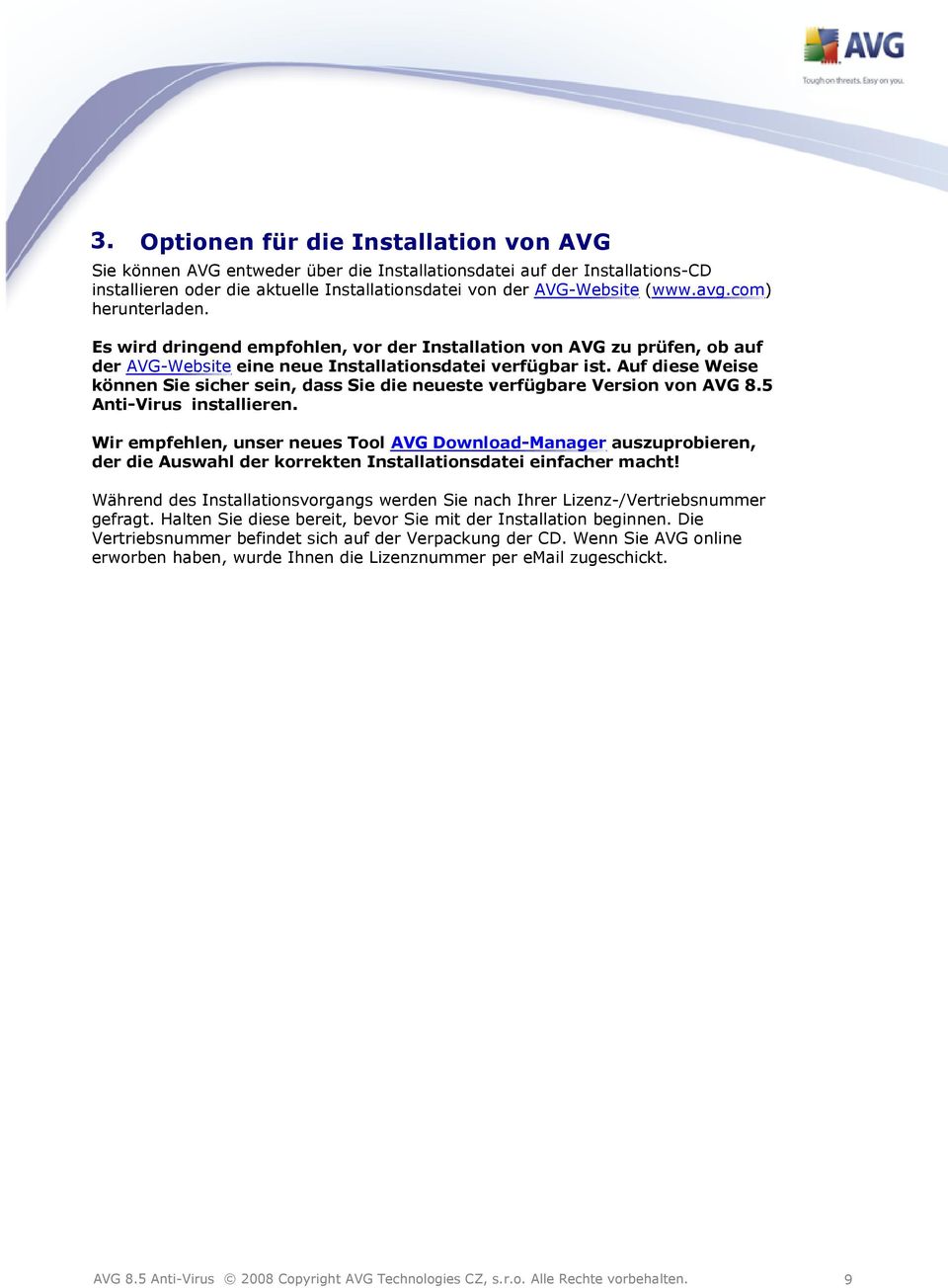 Auf diese Weise können Sie sicher sein, dass Sie die neueste verfügbare Version von AVG 8.5 Anti-Virus installieren.