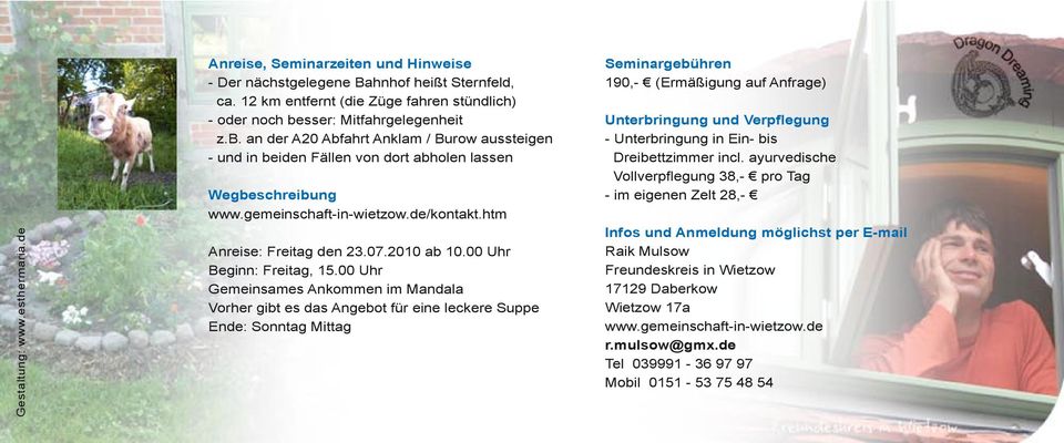 gemeinschaft-in-wietzow.de/kontakt.htm Anreise: Freitag den 23.07.2010 ab 10.00 Uhr Beginn: Freitag, 15.