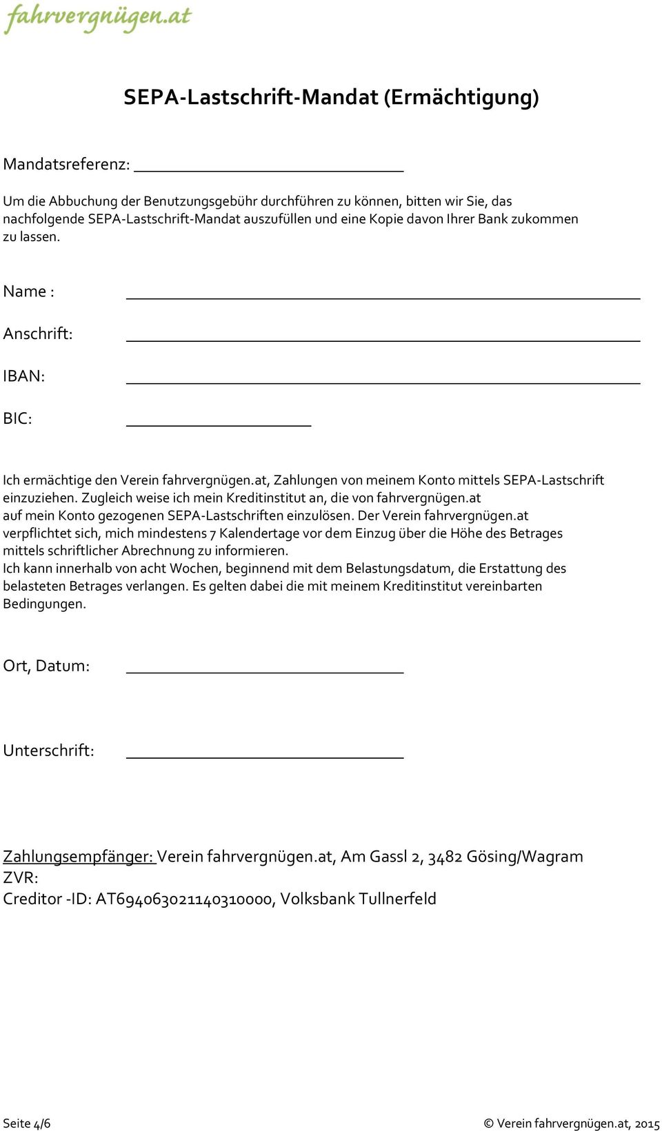 Zugleich weise ich mein Kreditinstitut an, die von fahrvergnügen.at auf mein Konto gezogenen SEPA-Lastschriften einzulösen. Der Verein fahrvergnügen.