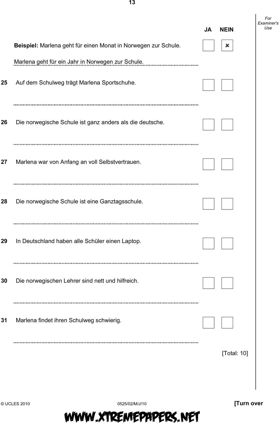 27 Marlena war von Anfang an voll Selbstvertrauen. 28 Die norwegische Schule ist eine Ganztagsschule.