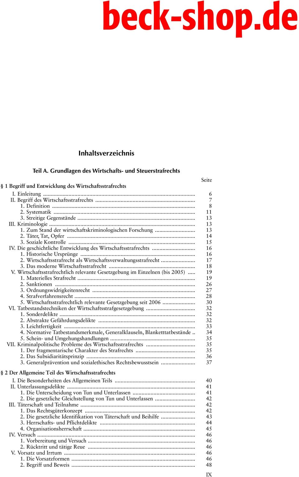 Die geschichtliche Entwicklung des Wirtschaftsstrafrechts... 16 1. Historische Ursprünge... 16 2. Wirtschaftsstrafrecht als Wirtschaftsverwaltungsstrafrecht... 17 3. Das moderne Wirtschaftsstrafrecht.