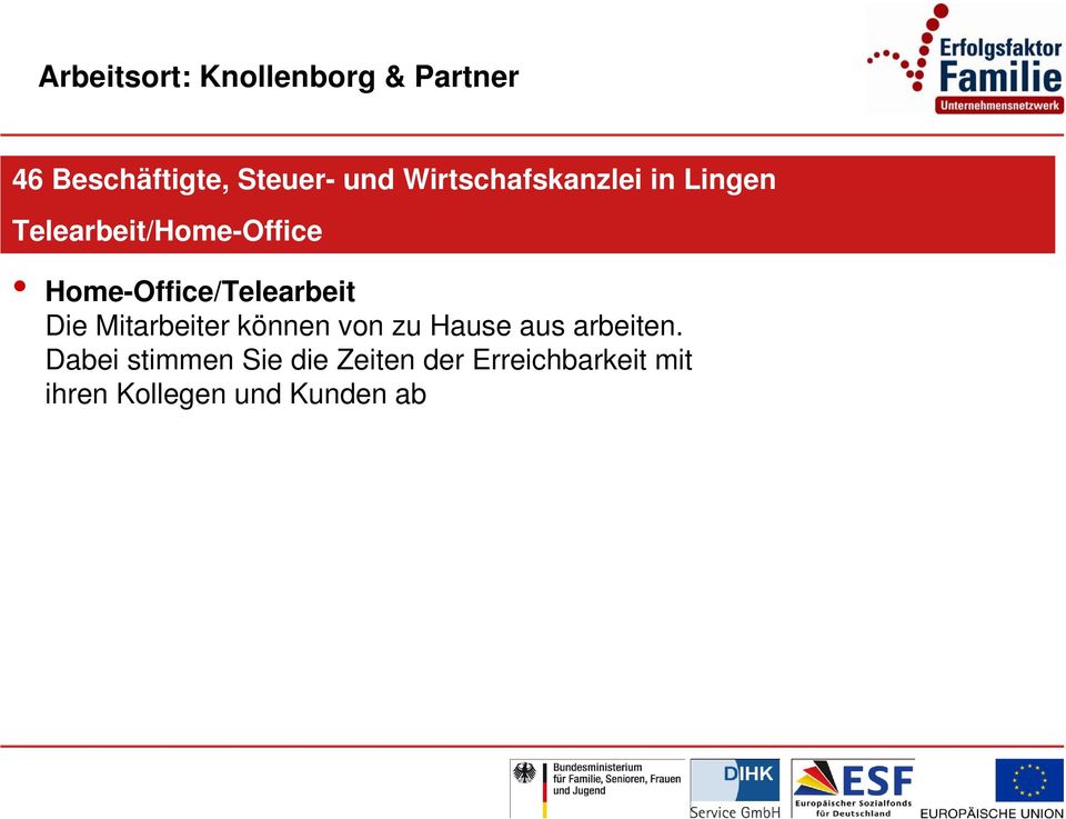 Home-Office/Telearbeit Die Mitarbeiter können von zu Hause aus