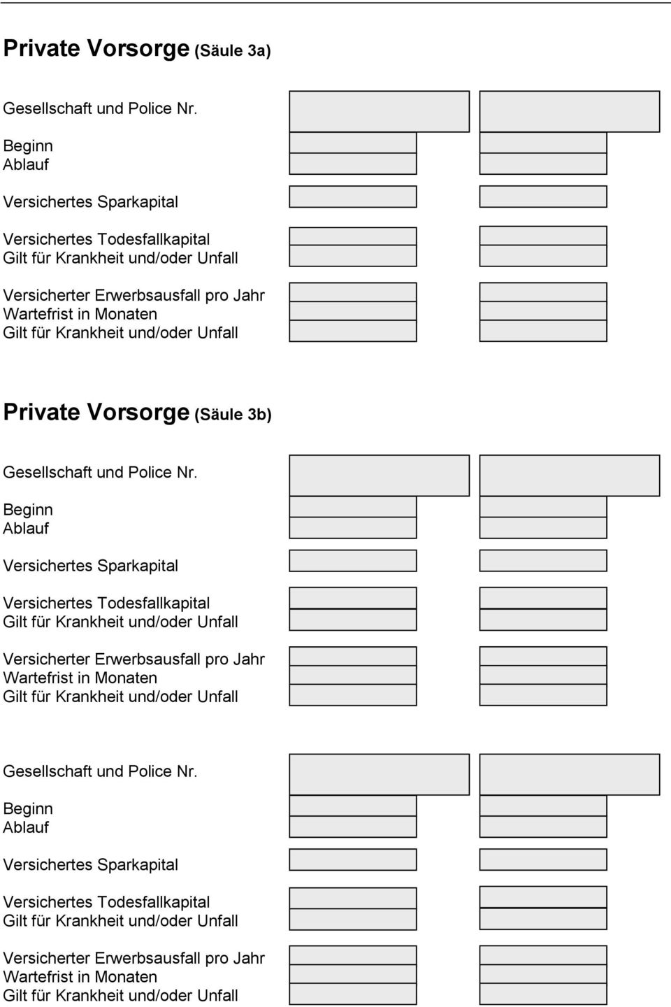 Private Vorsorge (Säule 3b) Gesellschaft und Police Nr.  Gesellschaft und Police Nr.