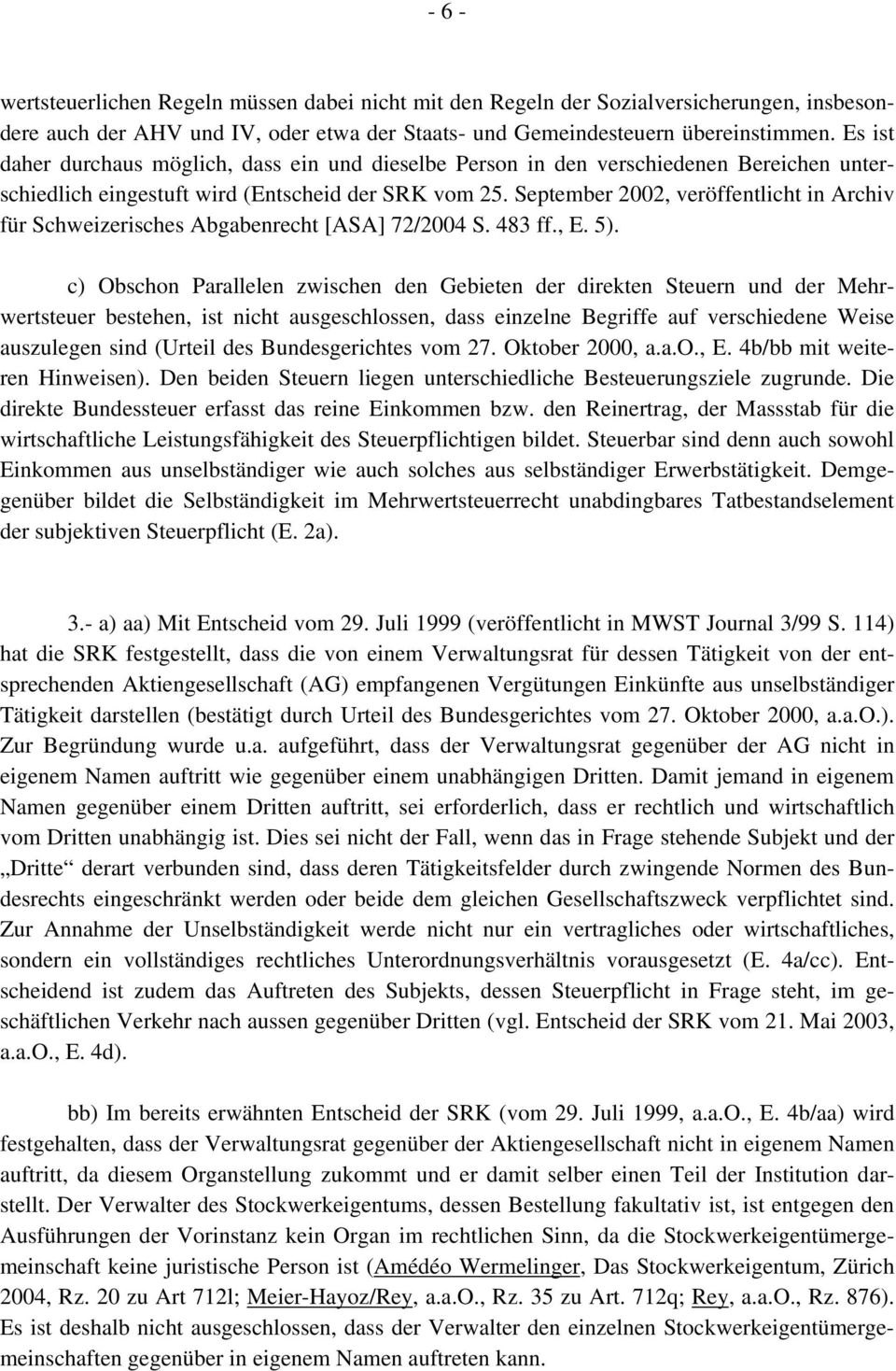 September 2002, veröffentlicht in Archiv für Schweizerisches Abgabenrecht [ASA] 72/2004 S. 483 ff., E. 5).