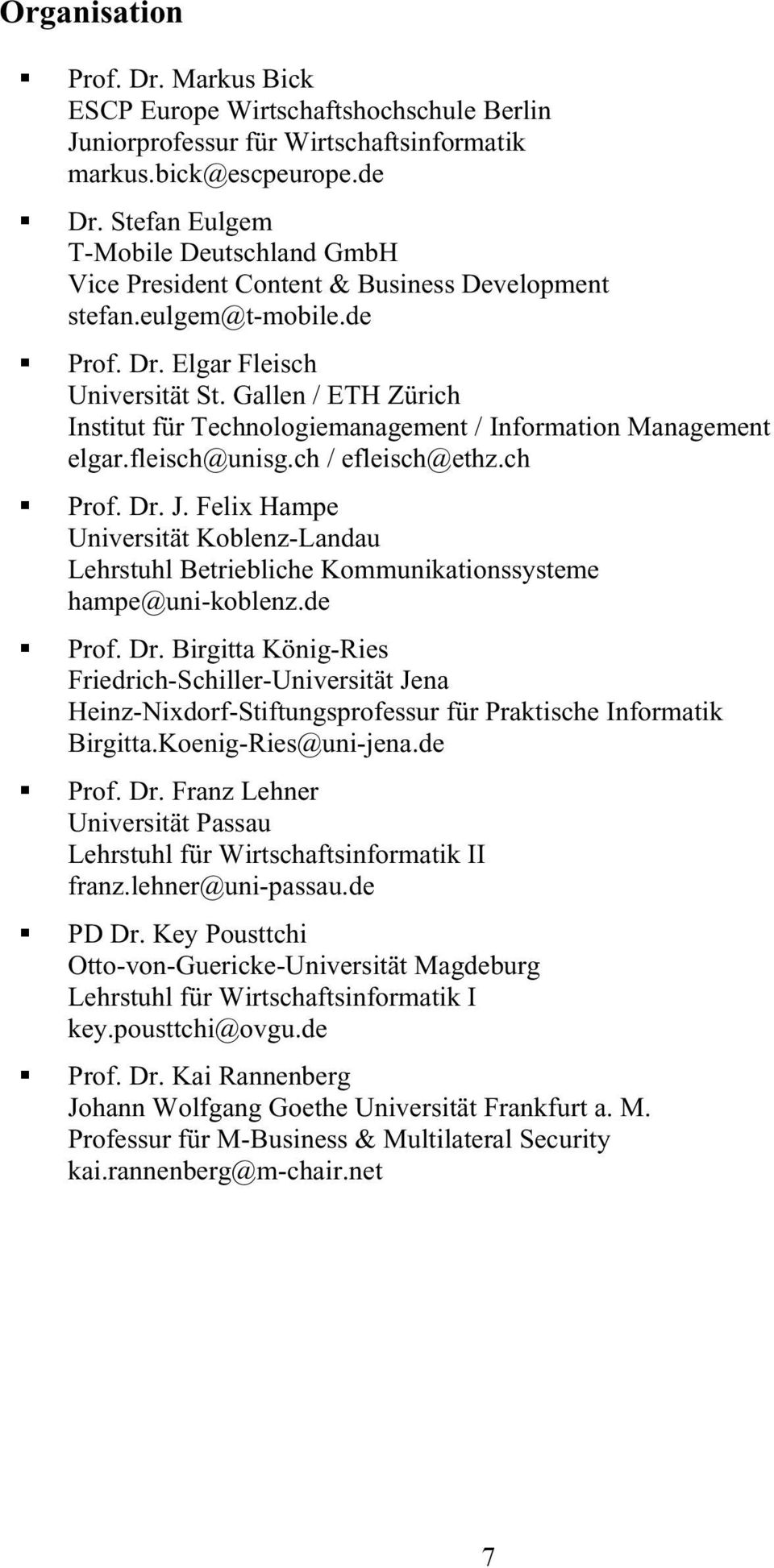 Gallen / ETH Zürich Institut für Technologiemanagement / Information Management elgar.fleisch@unisg.ch / efleisch@ethz.ch Prof. Dr. J.