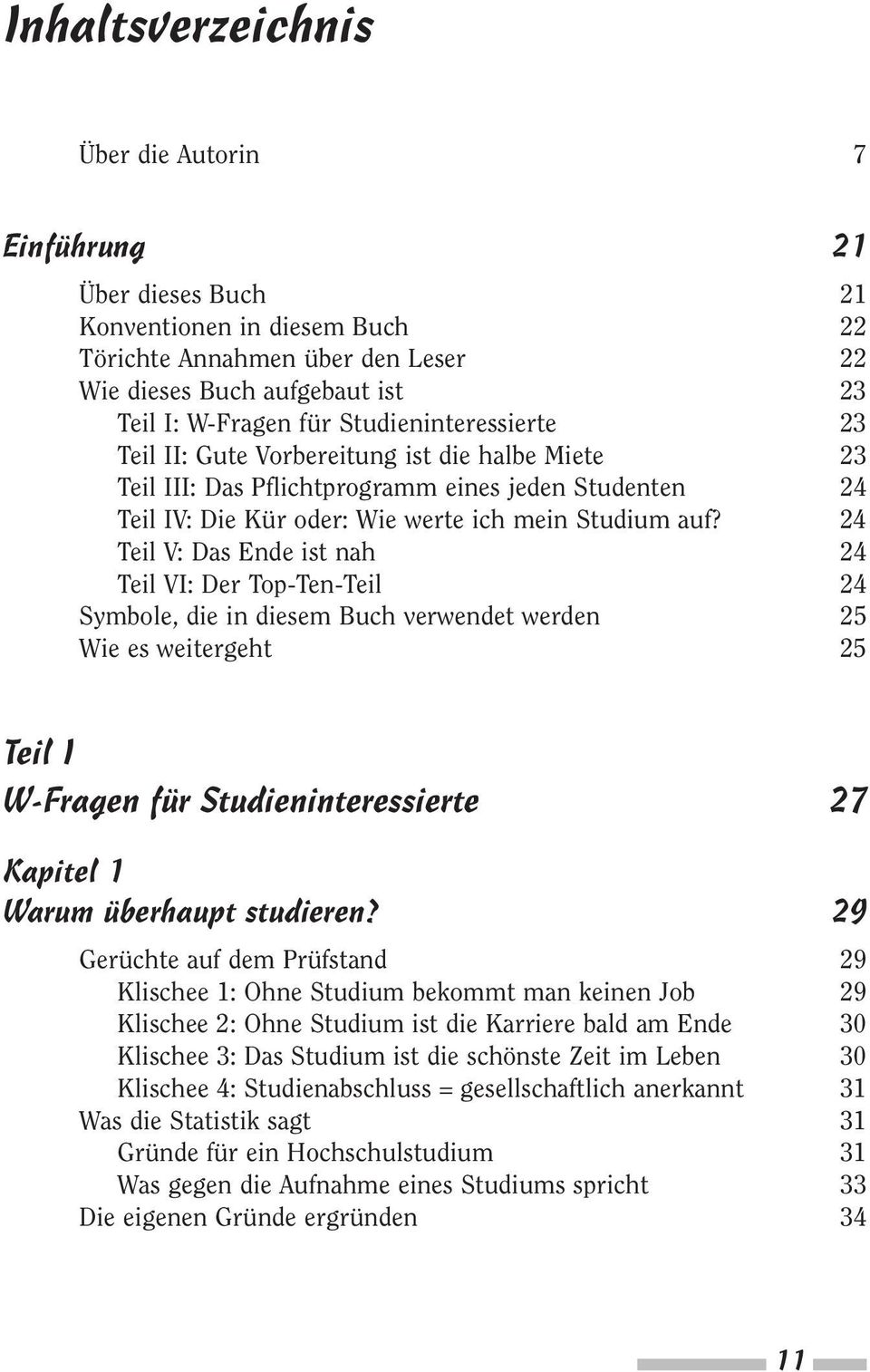 24 Teil V: Das Ende ist nah 24 Teil VI: Der Top-Ten-Teil 24 Symbole, die in diesem Buch verwendet werden 25 Wie es weitergeht 25 Teil I W-Fragen für Studieninteressierte 27 Kapitel 1 Warum überhaupt