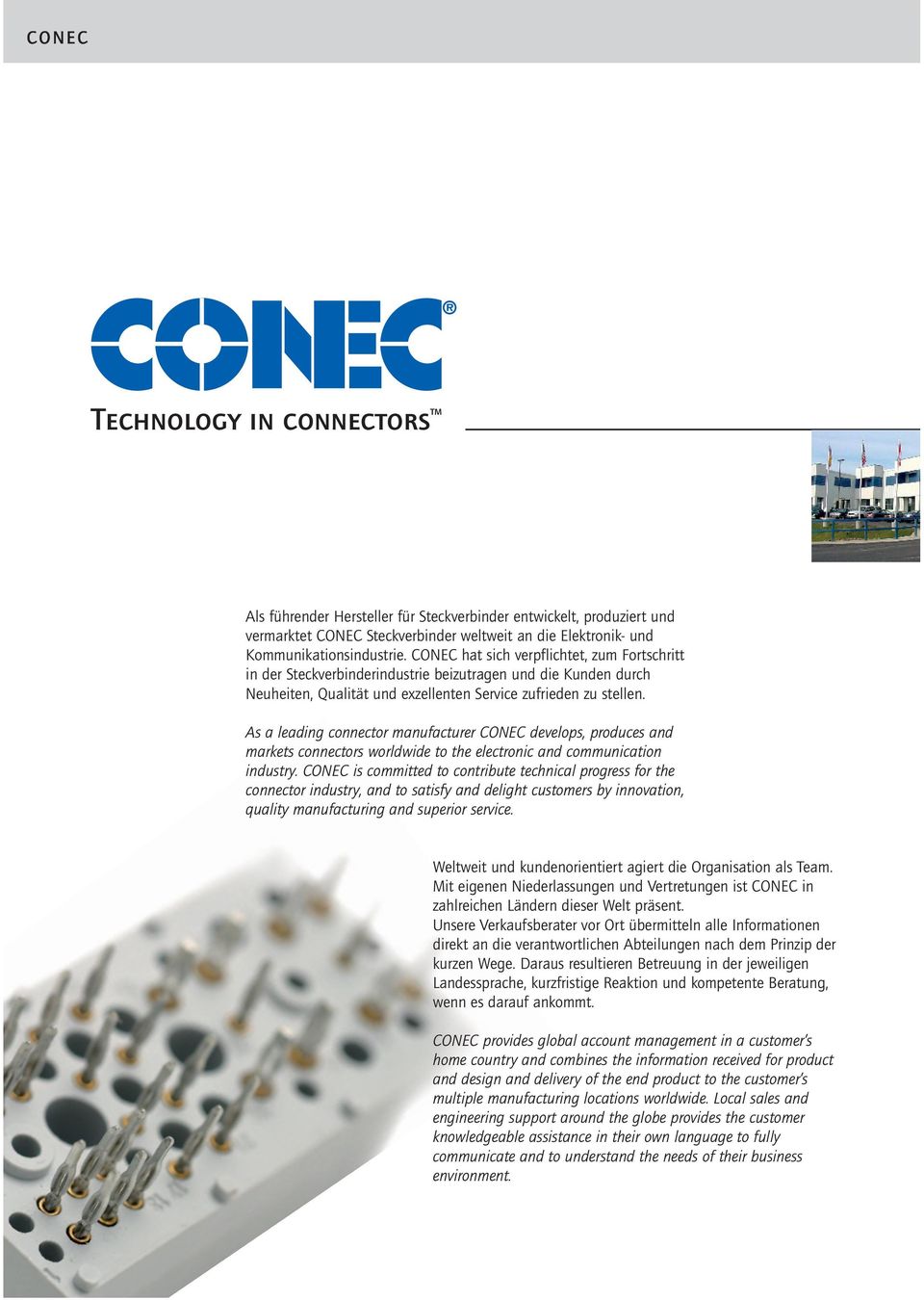 As a leading connector manufacturer CONEC develops, produces and markets connectors worldwide to the electronic and communication industry.