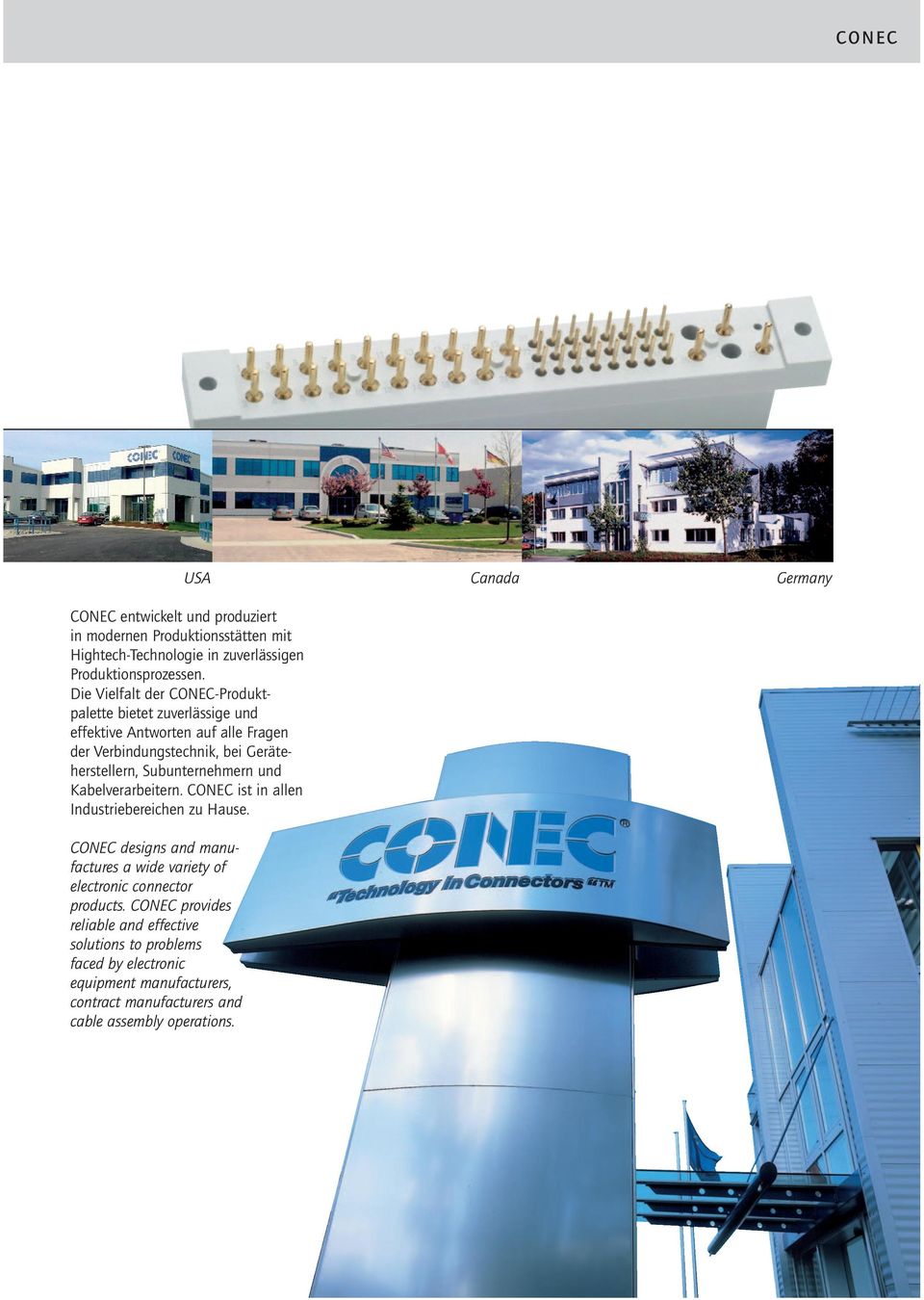 Subunternehmern und Kabelverarbeitern. CONEC ist in allen Industriebereichen zu Hause.