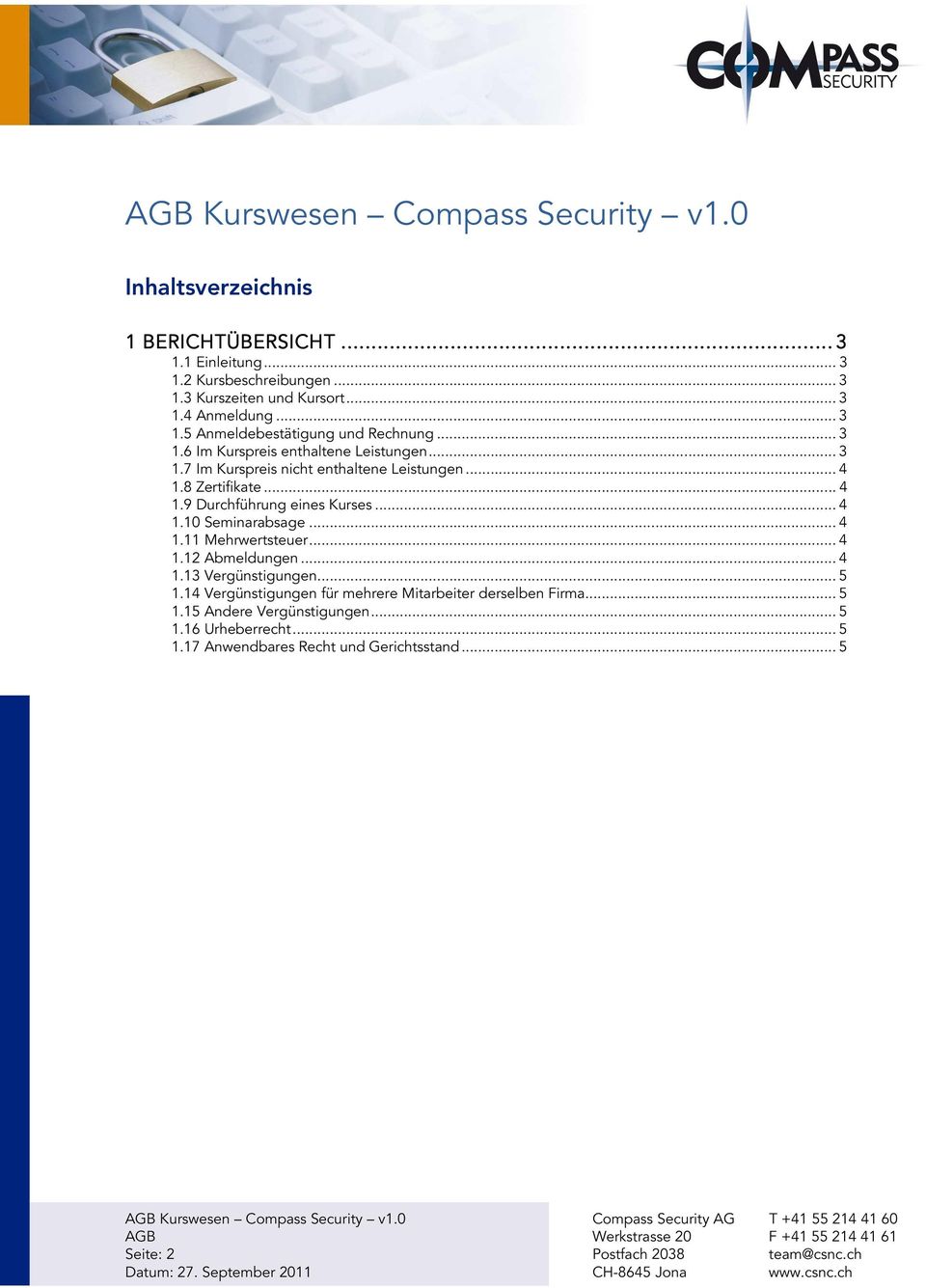 8 Zertifikate... 4 1.9 Durchführung eines Kurses... 4 1.10 Seminarabsage... 4 1.11 Mehrwertsteuer... 4 1.12 Abmeldungen... 4 1.13 Vergünstigungen... 5 1.