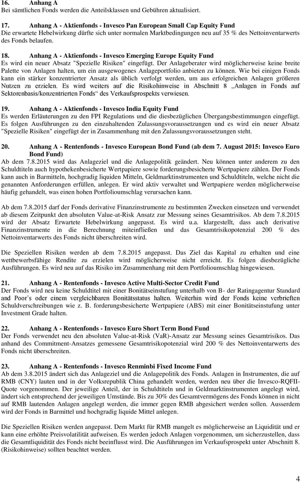 Anhang A - Aktienfonds - Invesco Emerging Europe Equity Fund Es wird ein neuer Absatz "Spezielle Risiken" eingefügt.