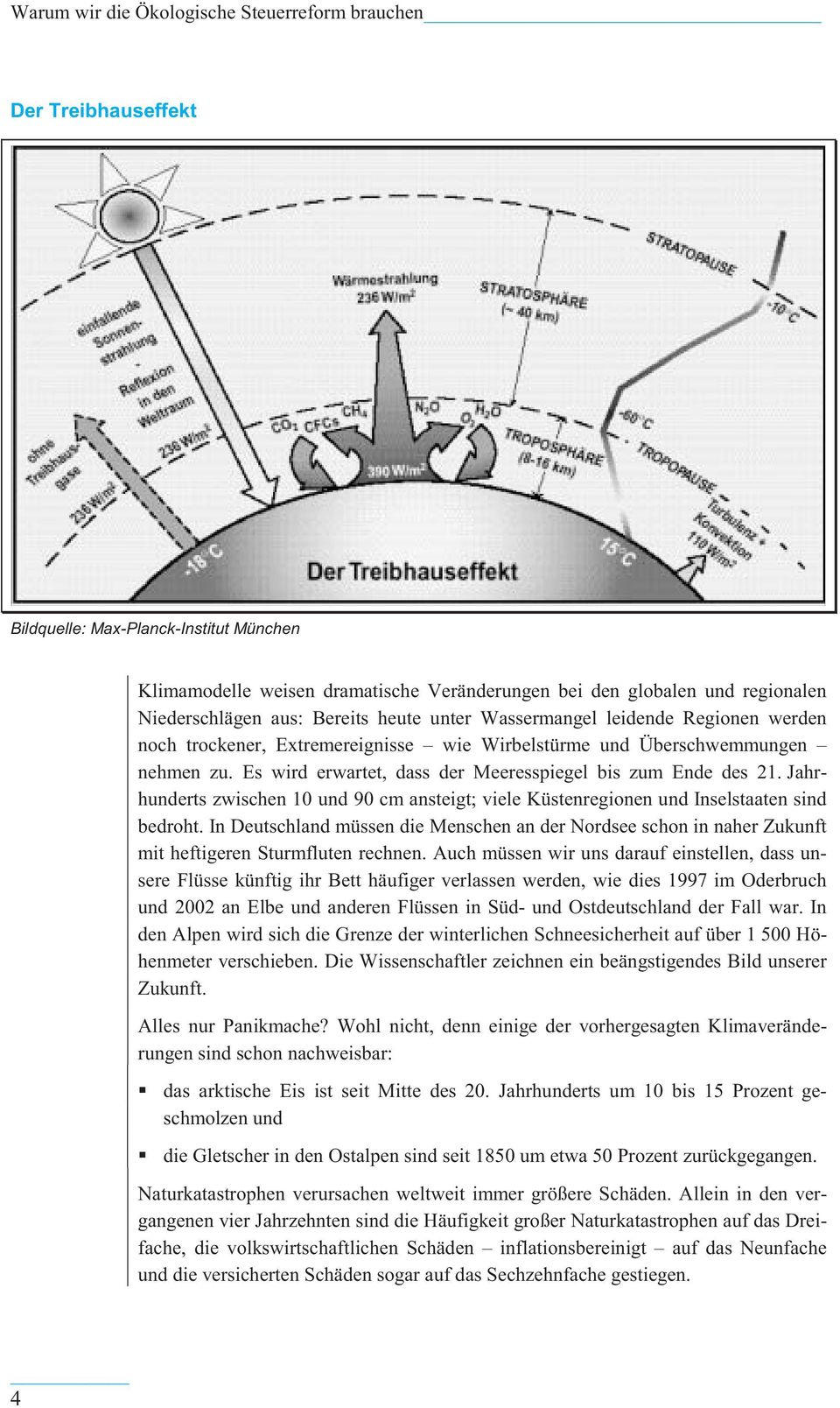 Es wird erwartet, dass der Meeresspiegel bis zum Ende des 21. Jahrhunderts zwischen 10 und 90 cm ansteigt; viele Küstenregionen und Inselstaaten sind bedroht.