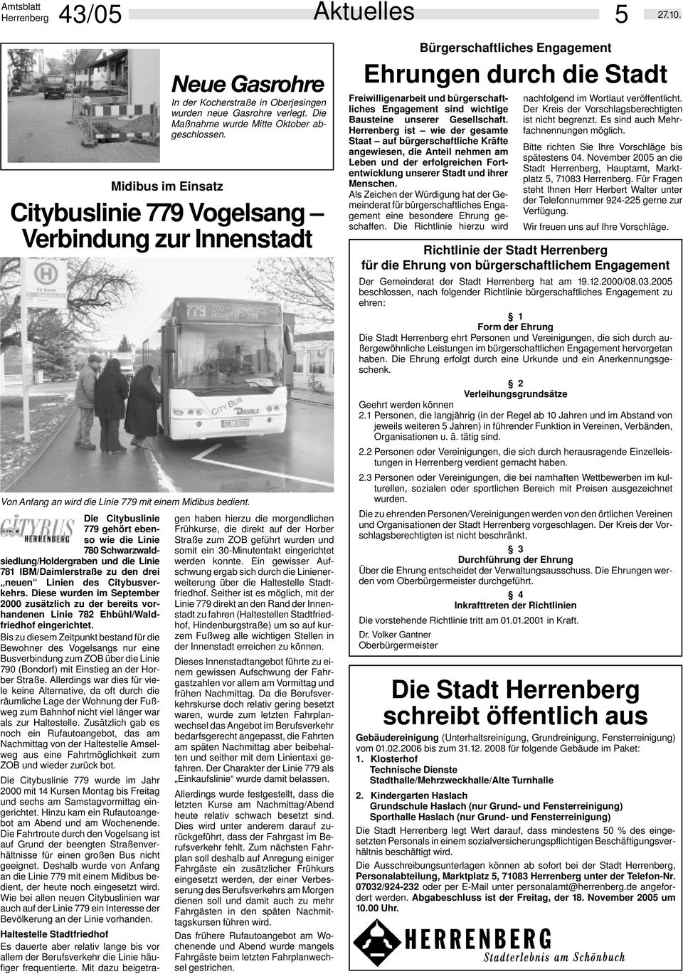 Die Citybuslinie 779 gehört ebenso wie die Linie 780 Schwarzwaldsiedlung/Holdergraben und die Linie 781 IBM/Daimlerstraße zu den drei neuen Linien des Citybusverkehrs.