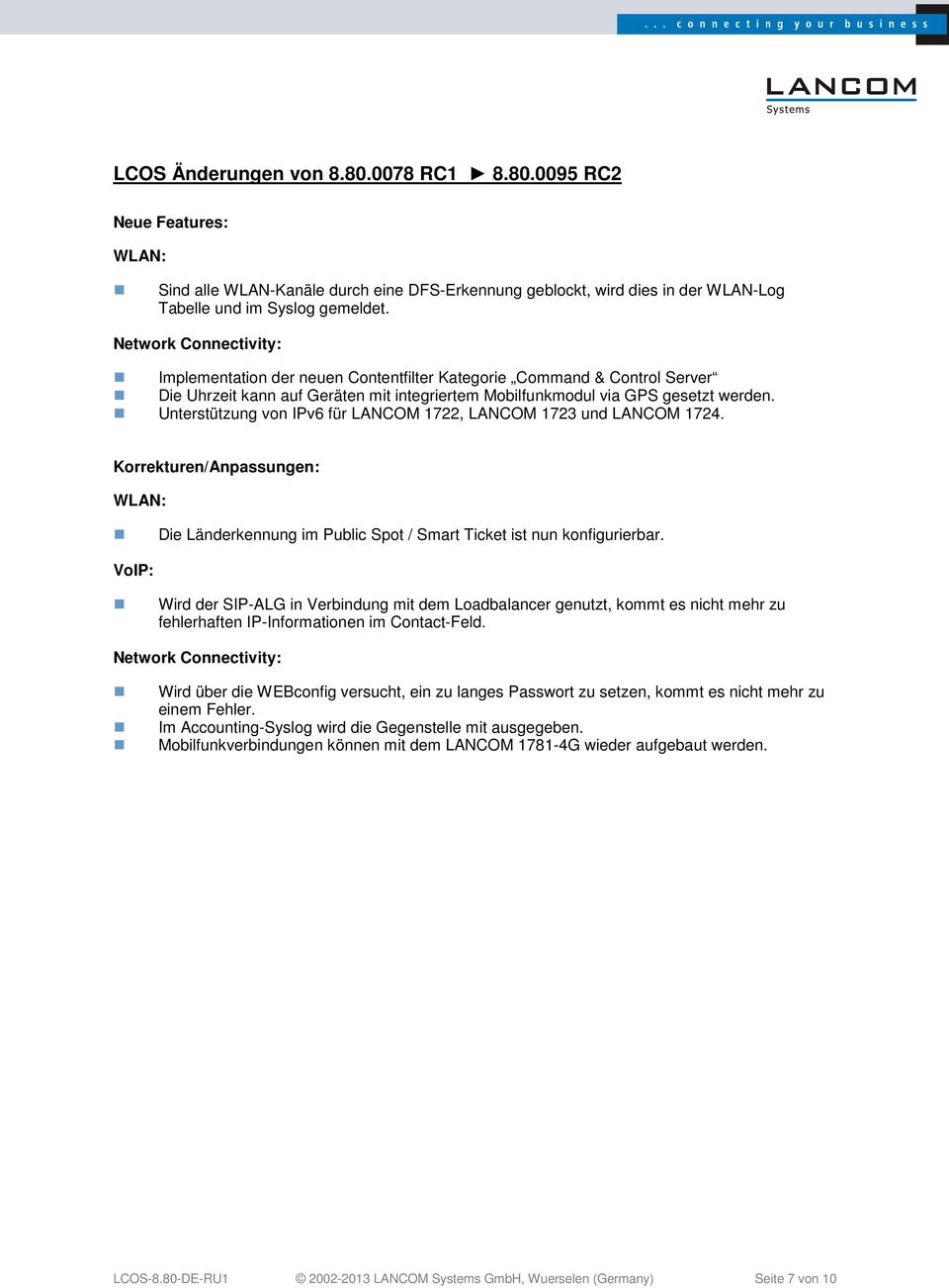 Unterstützung von IPv6 für LANCOM 1722, LANCOM 1723 und LANCOM 1724. Korrekturen/Anpassungen: Die Länderkennung im Public Spot / Smart Ticket ist nun konfigurierbar.