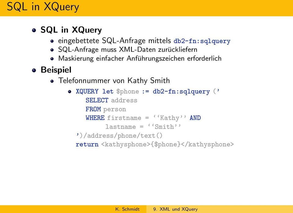 Telefonnummer von Kathy Smith XQUERY let $phone := db2-fn:sqlquery ( SELECT address FROM person