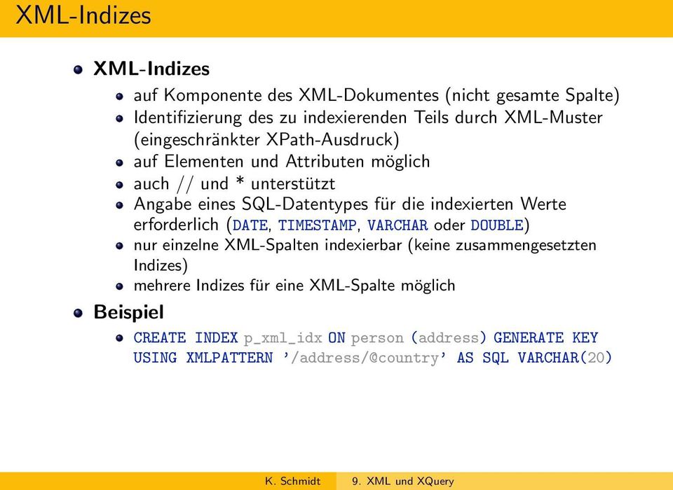 Werte erforderlich (DATE, TIMESTAMP, VARCHAR oder DOUBLE) nur einzelne XML-Spalten indexierbar (keine zusammengesetzten Indizes) mehrere