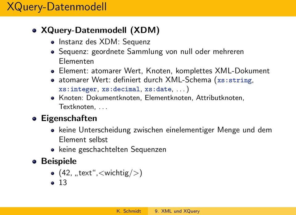 xs:integer, xs:decimal, xs:date,... ) Knoten: Dokumentknoten, Elementknoten, Attributknoten, Textknoten,.