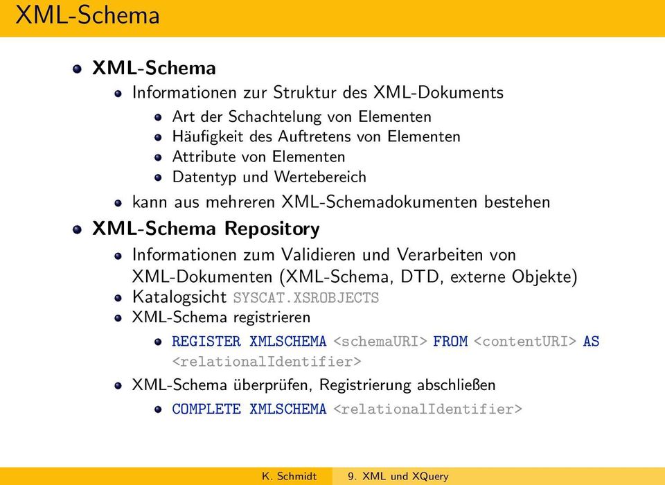 Validieren und Verarbeiten von XML-Dokumenten (XML-Schema, DTD, externe Objekte) Katalogsicht SYSCAT.