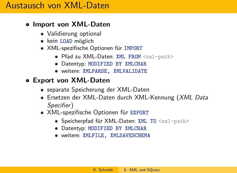 separate Speicherung der XML-Daten Ersetzen der XML-Daten durch XML-Kennung (XML Data Specifier) XML-spezifische