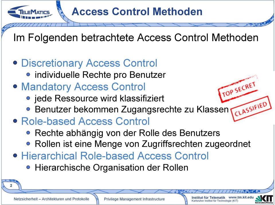 Zugangsrechte zu Klassen Role-based Access Control Rechte abhängig von der Rolle des Benutzers Rollen ist