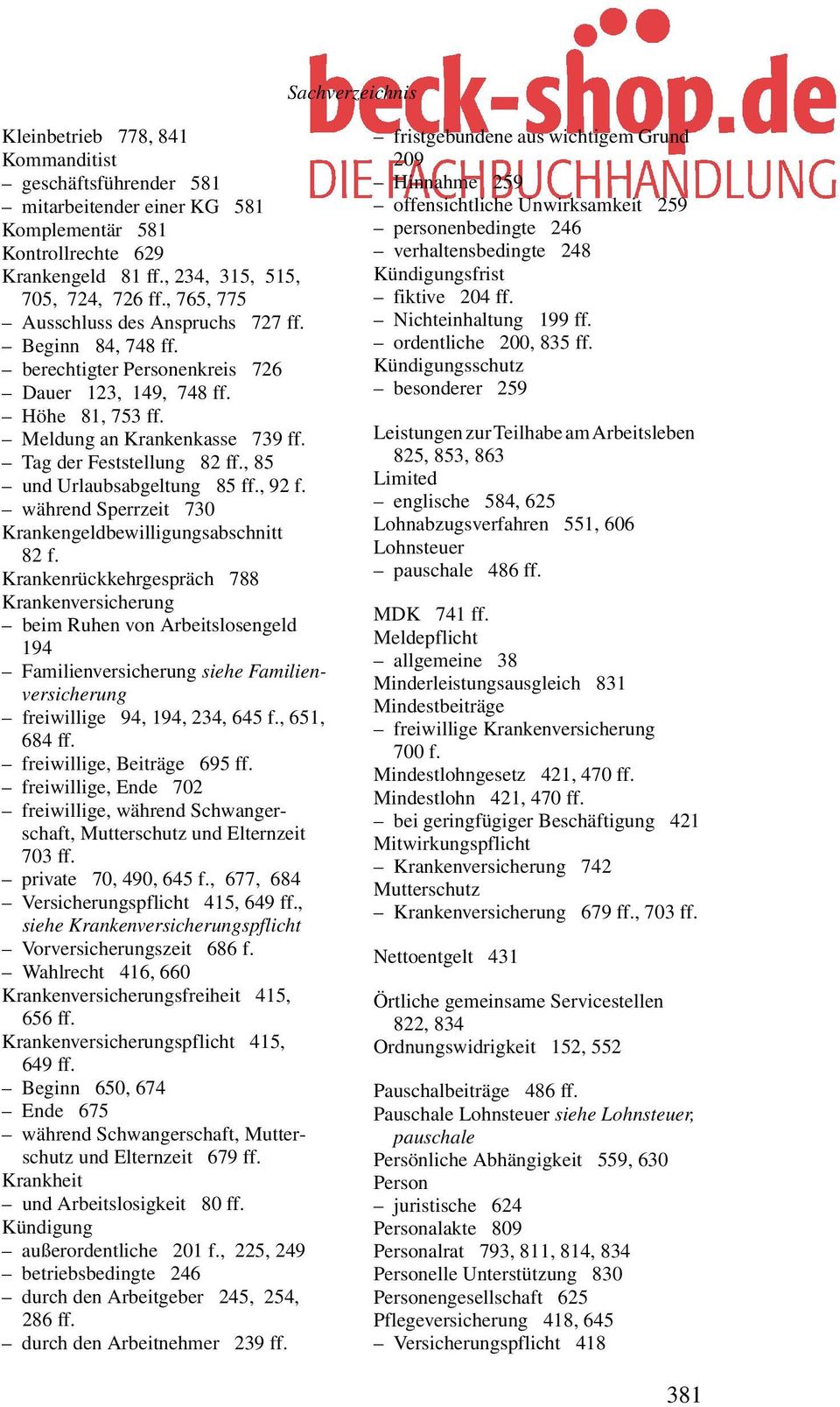 , 85 und Urlaubsabgeltung 85 ff., 92 f. während Sperrzeit 730 Krankengeldbewilligungsabschnitt 82 f.