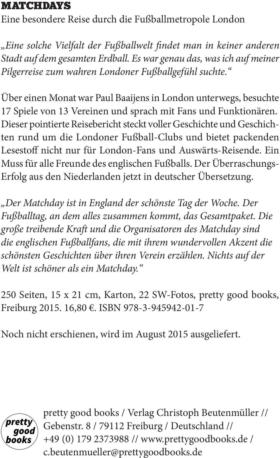 Über einen Monat war Paul Baaijens in London unterwegs, besuchte 17 Spiele von 13 Vereinen und sprach mit Fans und Funktionären.