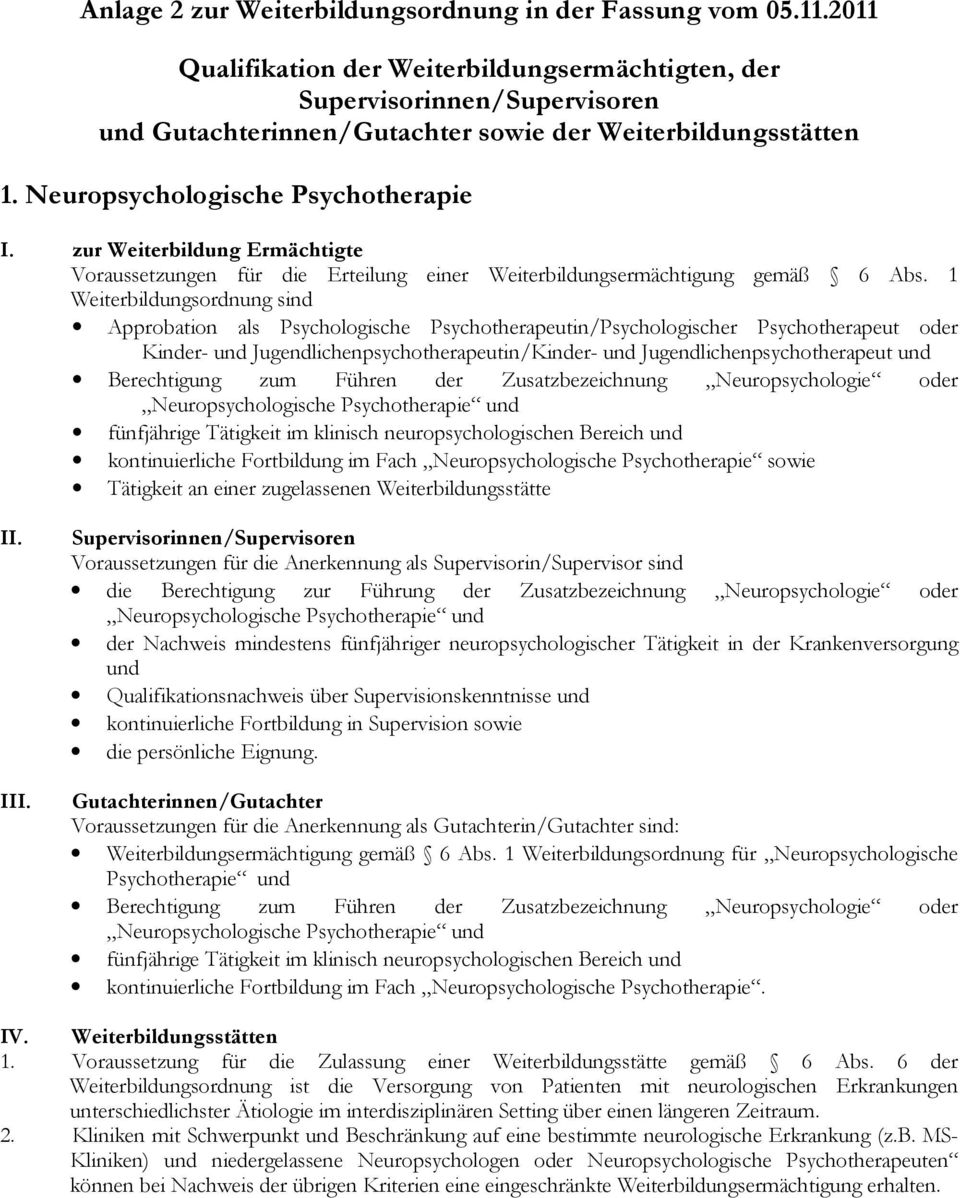 Neuropsychologische Psychotherapie Voraussetzungen für die Erteilung einer Weiterbildungsermächtigung gemäß 6 Abs.