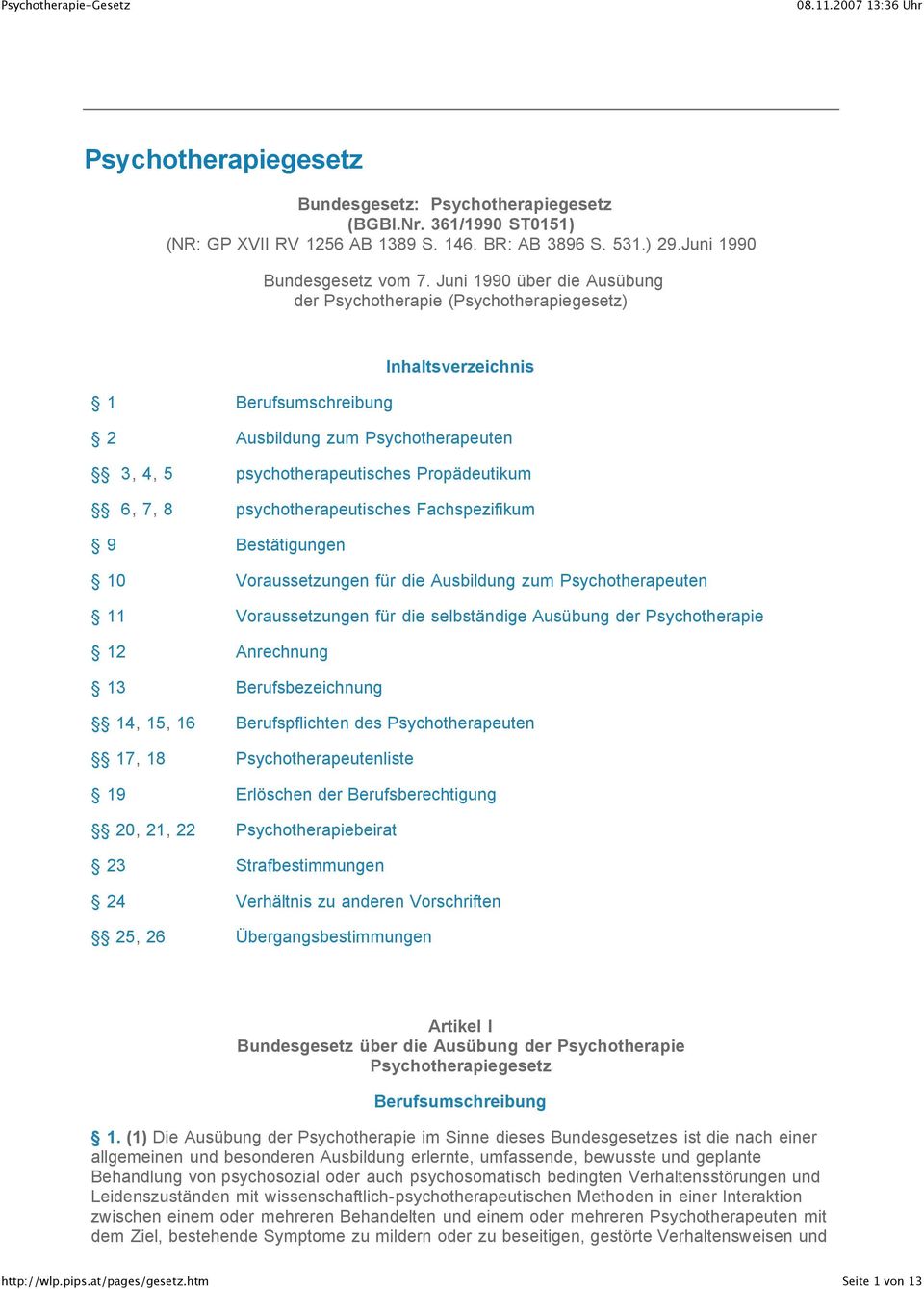 psychotherapeutisches Fachspezifikum 9 Bestätigungen 10 Voraussetzungen für die Ausbildung zum Psychotherapeuten 11 Voraussetzungen für die selbständige Ausübung der Psychotherapie 12 Anrechnung 13