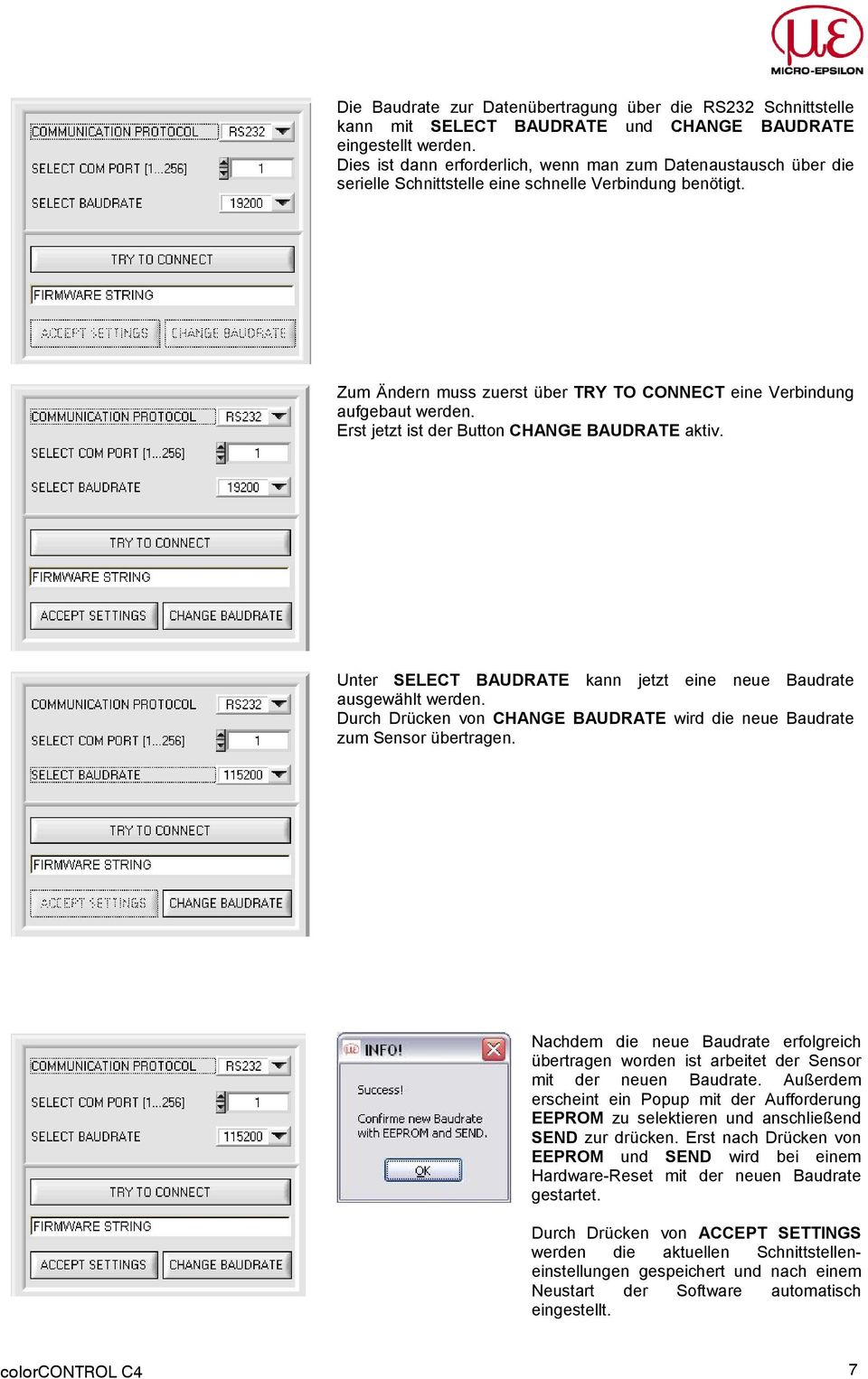 Erst jetzt ist der Button CHANGE BAUDRATE aktiv. Unter SELECT BAUDRATE kann jetzt eine neue Baudrate ausgewählt werden. Durch Drücken von CHANGE BAUDRATE wird die neue Baudrate zum Sensor übertragen.