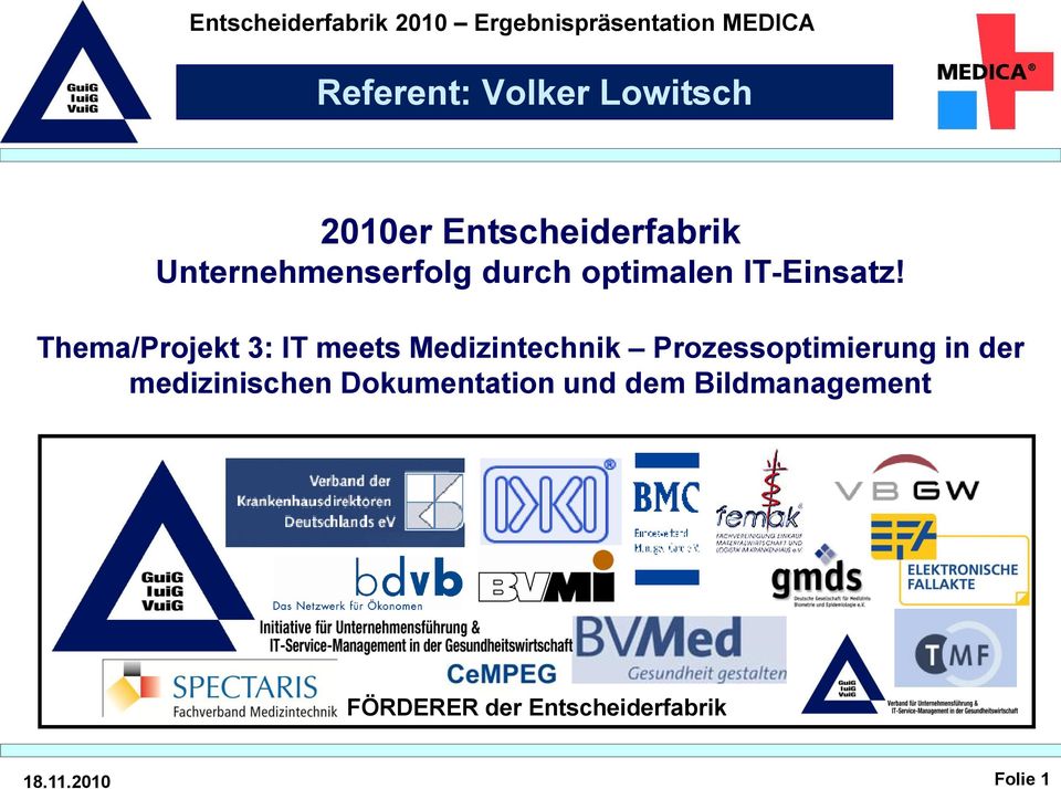 Thema/Projekt 3: IT meets Medizintechnik Prozessoptimierung in der