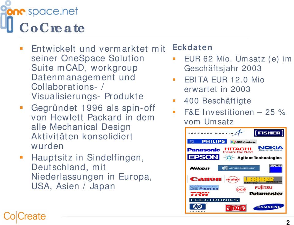 konsolidiert wurden Hauptsitz in Sindelfingen, Deutschland, mit Niederlassungen in Europa, USA, Asien / Japan Eckdaten EUR