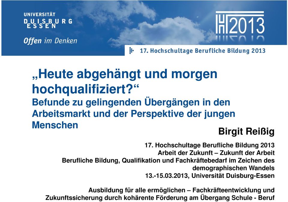 Hochschultage Berufliche Bildung 2013 Arbeit der Zukunft Zukunft der Arbeit Berufliche Bildung, Qualifikation und