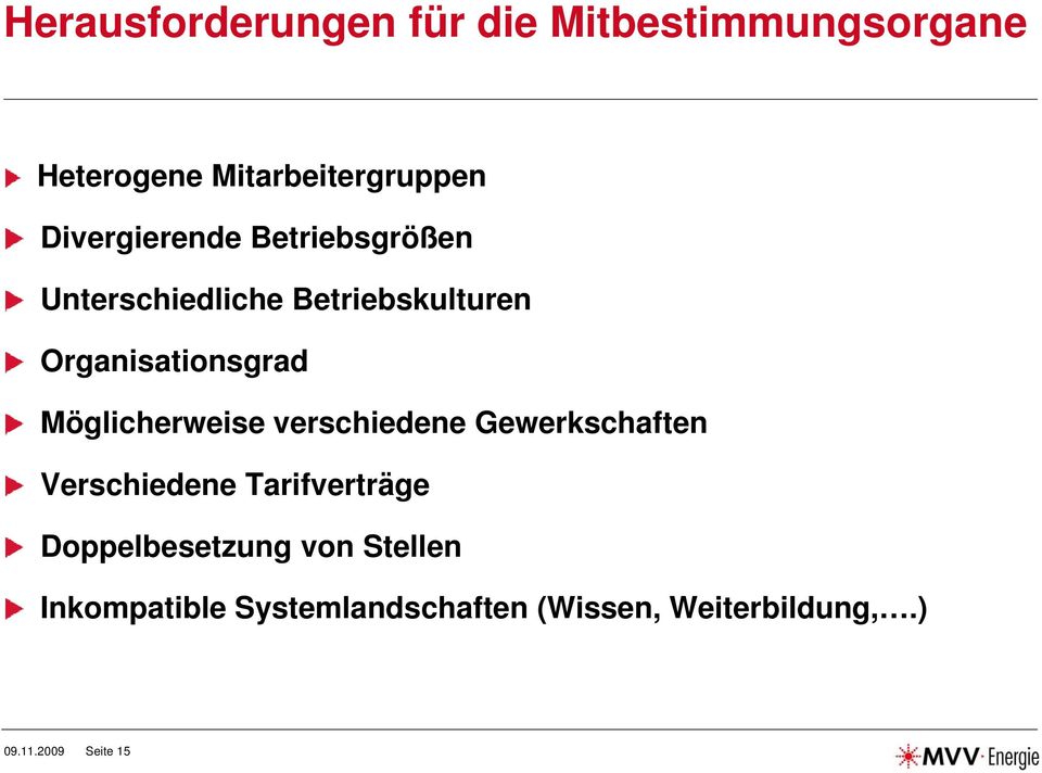 Möglicherweise verschiedene Gewerkschaften Verschiedene Tarifverträge