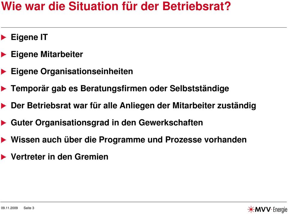 oder Selbstständige Der Betriebsrat t war für alle Anliegen der Mitarbeiter zuständig